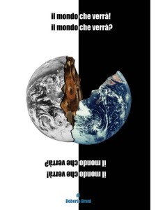 Il mondo che verrà! Il mondo che verrà?